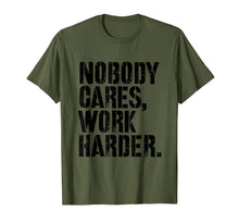 Ladda upp bild till gallerivisning, Funny shirts V-neck Tank top Hoodie sweatshirt usa uk au ca gifts for Nobody Cares Work Harder - Fitness Gift Motivational Workout T-Shirt 2640099