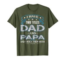 Ladda upp bild till gallerivisning, I Have Two Titles Dad And Papa Funny Tshirt Fathers Day Gift 19973