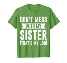Ladda upp bild till gallerivisning, Funny shirts V-neck Tank top Hoodie sweatshirt usa uk au ca gifts for Do Not Mess With My Sister Thats My Job Men Women Twins Kids 4199466