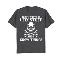 Ladda upp bild till gallerivisning, Funny shirts V-neck Tank top Hoodie sweatshirt usa uk au ca gifts for I Fix Stuff and I Know Things T-Shirt Funny Sarcastic 3131607