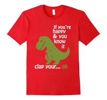 Ladda upp bild till gallerivisning, Funny shirts V-neck Tank top Hoodie sweatshirt usa uk au ca gifts for T rex If You're Happy & You Know It Clap Your Hand T Shirt 1082574