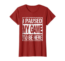 Ladda upp bild till gallerivisning, Funny shirts V-neck Tank top Hoodie sweatshirt usa uk au ca gifts for I paused my game to be here t shirt 2064433