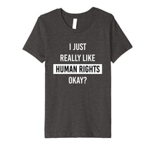 Ladda upp bild till gallerivisning, Funny shirts V-neck Tank top Hoodie sweatshirt usa uk au ca gifts for I Just Really Like Human Rights Okay? Social Justice T-Shirt 2221375