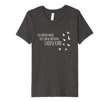 Ladda upp bild till gallerivisning, Funny shirts V-neck Tank top Hoodie sweatshirt usa uk au ca gifts for in a world where you can be anything choose kind shirt 1525882