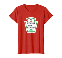 Ladda upp bild till gallerivisning, I Put Ketchup on My Ketchup T-shirt Funny Tomato gift 198294