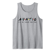 Ladda upp bild till gallerivisning, Auntie I'll Be There For You T-Shirt, Aunties Birthday Gifts Tank Top 753729