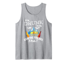 Ladda upp bild till gallerivisning, If I'm Drunk It's My Camping Friends Fault Drinking Camper Tank Top 173834
