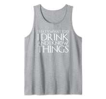 Ladda upp bild till gallerivisning, THAT'S WHAT I DO I DRINK AND I KNOW THINGS Design Tank Top 180350