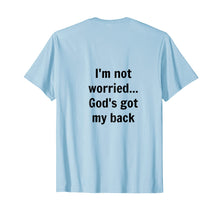 Ladda upp bild till gallerivisning, Funny shirts V-neck Tank top Hoodie sweatshirt usa uk au ca gifts for I'm not worried...God's got my back t-shirt 2667737