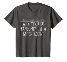 Ladda upp bild till gallerivisning, Funny England Shirt-I Do Randomly Use British Accent 1376212
