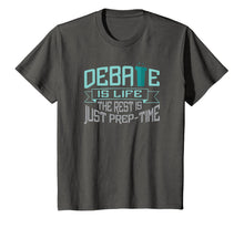 Ladda upp bild till gallerivisning, Debate is Life The Rest is Just Prep-Time T-Shirt 1744689