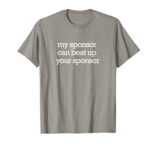 Ladda upp bild till gallerivisning, Funny shirts V-neck Tank top Hoodie sweatshirt usa uk au ca gifts for My Sponsor Can Beat Up Your Sponsor - AA Recovery T-Shirt 1750016