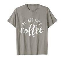 Ladda upp bild till gallerivisning, Funny shirts V-neck Tank top Hoodie sweatshirt usa uk au ca gifts for Ok, But First Coffee T Shirt 2, Caffeine Drinker Addict Gift 1223944