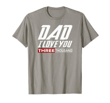 Ladda upp bild till gallerivisning, I Love You Dad 3000 Tshirt Papa Three Tsnd Father's day Gift T-Shirt 4236
