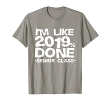 Ladda upp bild till gallerivisning, Funny shirts V-neck Tank top Hoodie sweatshirt usa uk au ca gifts for I'm Like 2019% Done Class 2019 Graduating Senior T-Shirt 1301606