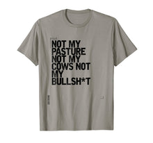 Ladda upp bild till gallerivisning, Not My Pasture Not My Cows Not My Bullshit T-Shirt 827439