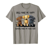Ladda upp bild till gallerivisning, Dog Make Me Happy Humans Make My Head Hurt T Shirt