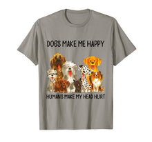 Ladda upp bild till gallerivisning, Dogs Make Me Happy Humans Make My Head Hurt Funny Dog Lover T-Shirt 91370