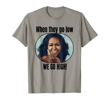 Ladda upp bild till gallerivisning, Funny shirts V-neck Tank top Hoodie sweatshirt usa uk au ca gifts for Michelle Obama Shirt When They Go Low We Go High Quote 1632948