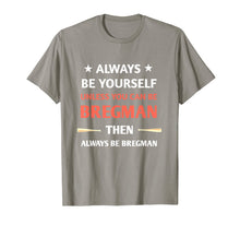 Ladda upp bild till gallerivisning, always be yourself unless you can be bregman T-Shirt 220832