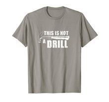 Ladda upp bild till gallerivisning, This Is Not A Drill Funny TShirt440701