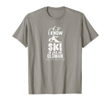 Ladda upp bild till gallerivisning, I Know I Ski Like An Old Man Try to Keep Up T-Shirt-3212218