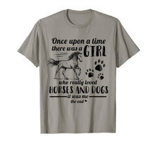 Ladda upp bild till gallerivisning, Once Upon A Time There Was Girl Who Loved Horse And Dog T-Shirt 300724