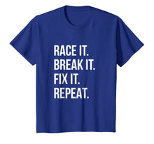 Ladda upp bild till gallerivisning, Race It Break It Fix It Repeat Funny Hilaious Tee 164428