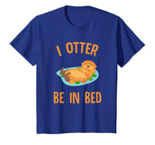 Ladda upp bild till gallerivisning, Funny shirts V-neck Tank top Hoodie sweatshirt usa uk au ca gifts for CUTE I OTTER BE IN BED T-SHIRT Funny Pajamas Animal Zoo Gift 2648141
