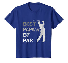 Ladda upp bild till gallerivisning, Father's Day Best Papaw by Par Funny Golf Gift Shirt 800122