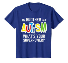 Ladda upp bild till gallerivisning, Funny shirts V-neck Tank top Hoodie sweatshirt usa uk au ca gifts for My Brother Has Autism What's your Superpower Awareness Gift 2606508