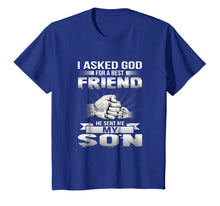 Ladda upp bild till gallerivisning, Funny shirts V-neck Tank top Hoodie sweatshirt usa uk au ca gifts for I Asked God For A Best Friend He Sent Me My Son T-Shirt 222290