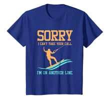 Ladda upp bild till gallerivisning, Funny shirts V-neck Tank top Hoodie sweatshirt usa uk au ca gifts for Waterski TShirt - Sorry I Can't Take Your Call 1924267