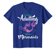 Ladda upp bild till gallerivisning, Funny shirts V-neck Tank top Hoodie sweatshirt usa uk au ca gifts for I'm Done Adulting Let's Be Mermaids T Shirt - Adult, Youth 621673