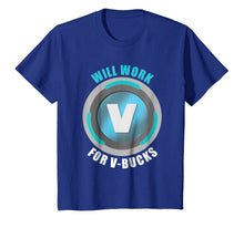 Ladda upp bild till gallerivisning, Will Work For V-Bucks Funny Gamer V Bucks Shirt 78839