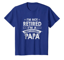 Ladda upp bild till gallerivisning, Funny shirts V-neck Tank top Hoodie sweatshirt usa uk au ca gifts for Mens I'm Not Retired I'm A Professional Papa T-Shirt 2011823