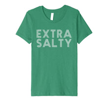 Ladda upp bild till gallerivisning, Extra Salty Tshirt Sassy Pun Snarky Curmudgeon Humor T Shirt 25765