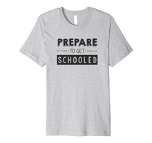 Ladda upp bild till gallerivisning, Prepare to Get Schooled - Funny Back to School Teacher Shirt 474888