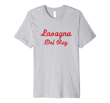 Ladda upp bild till gallerivisning, Funny shirts V-neck Tank top Hoodie sweatshirt usa uk au ca gifts for Lasagna Del Rey Tee 2107625