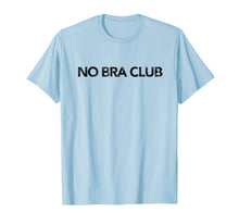 Ladda upp bild till gallerivisning, No Bra Club Tee Shirt