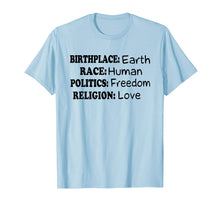Ladda upp bild till gallerivisning, Funny shirts V-neck Tank top Hoodie sweatshirt usa uk au ca gifts for Birth Place Earth Race Human Politics Freedom Love 829349