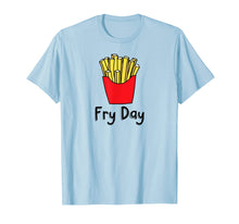 Ladda upp bild till gallerivisning, Funny shirts V-neck Tank top Hoodie sweatshirt usa uk au ca gifts for Fry Day Funny French Fries Friday Humor T-Shirt 2266243