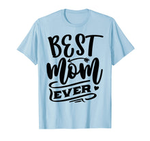 Ladda upp bild till gallerivisning, Funny shirts V-neck Tank top Hoodie sweatshirt usa uk au ca gifts for Womens Best Mom Ever Mothers Day T-shirt Gift For Mom 1284320