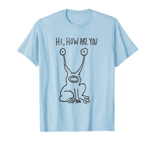 Ladda upp bild till gallerivisning, Funny shirts V-neck Tank top Hoodie sweatshirt usa uk au ca gifts for Hi How Are You T Shirt 740291