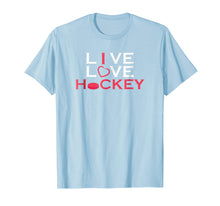 Ladda upp bild till gallerivisning, Funny shirts V-neck Tank top Hoodie sweatshirt usa uk au ca gifts for Live Love Hockey Shirt I love Hockey Mens Womens hockey Tees