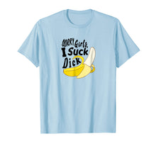 Ladda upp bild till gallerivisning, Funny shirts V-neck Tank top Hoodie sweatshirt usa uk au ca gifts for Mens SORRY GIRLS I SUCK DICK funny banana gay sex humor T SHIRT 2126254