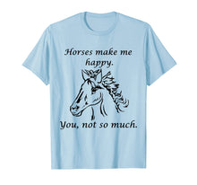 Ladda upp bild till gallerivisning, Funny shirts V-neck Tank top Hoodie sweatshirt usa uk au ca gifts for Horses Make Me Happy Cute Shirt for Equine Lovers T-shirt 4185056