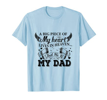 Ladda upp bild till gallerivisning, Dad A Big Piece Of My Heart Lives In Heaven Shirt 1136101