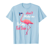 Ladda upp bild till gallerivisning, Funny shirts V-neck Tank top Hoodie sweatshirt usa uk au ca gifts for Don't Make Me Put My Foot Down Pink Flamingo Gifts T-shirt 118288