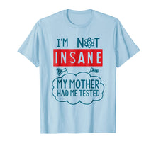 Ladda upp bild till gallerivisning, Funny Psycho T-shirt, I'm Not Insane, Crazy by Zany Brainy 958607